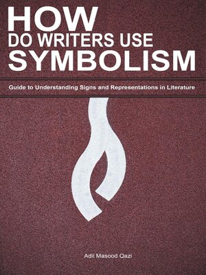 cover image of How do Writers use Symbolism" Guide to Understanding Signs and Representations in Literature